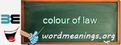 WordMeaning blackboard for colour of law